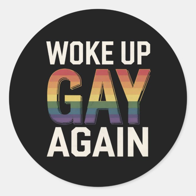 Woke Up Gay Again Funny LGBTQ Pride Ally Rainbow Classic Round Sticker (Front)