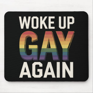 Woke Up Gay Again Funny LGBTQ Pride Ally Rainbow Mouse Mat