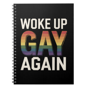 Woke Up Gay Again Funny LGBTQ Pride Ally Rainbow Notebook