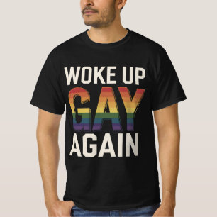 Woke Up Gay Again Funny LGBTQ Pride Ally Rainbow T-Shirt