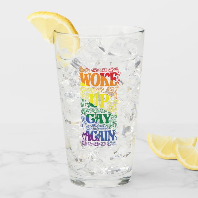 Woke Up Gay Again – Funny LGBTQ+ Pride Glass (Front Ice)