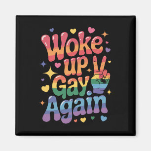 Woke Up Gay Again Funny LGBTQ Pride Rainbow Magnet