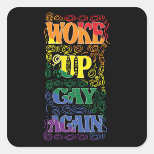Woke Up Gay Again – Funny LGBTQ+ Pride Square Sticker