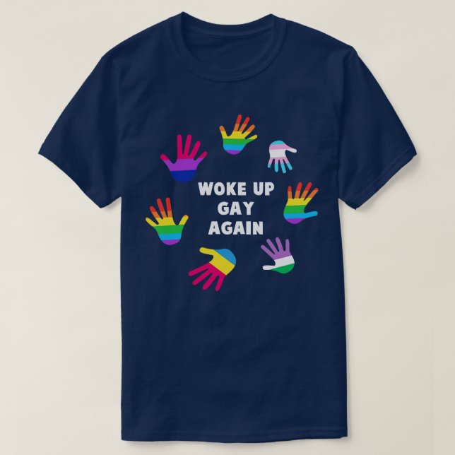 Woke up gay again LGBT Gay Pride Tee LGBTQ Support (Design Front)