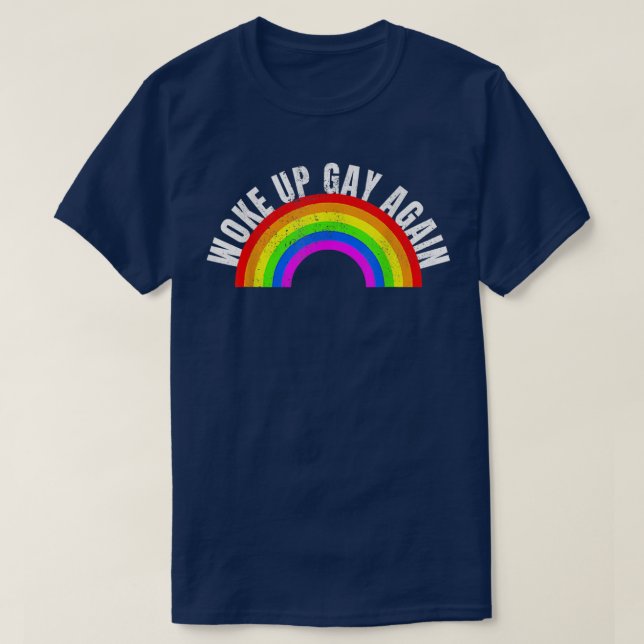 Woke Up Gay Again LGBT Pride Month LGBTQ Rainbow F T-Shirt (Design Front)