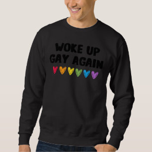 Woke Up Gay Again Lgbtq Gay Pride Month Sweatshirt