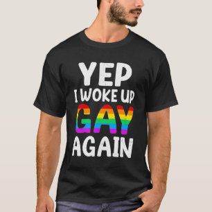 Woke Up Gay Again Pride Rainbow Month Queer Gay Pa T-Shirt