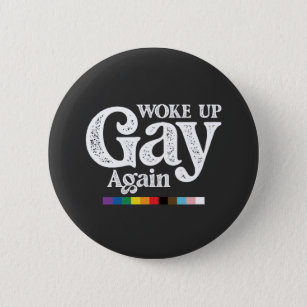 Woke Up Gay Again Support LGBT Pride 6 Cm Round Badge