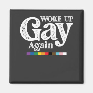 Woke Up Gay Again Support LGBT Pride Magnet