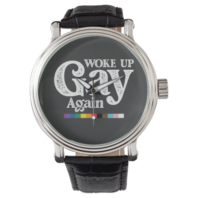 Woke Up Gay Again Support LGBT Pride Watch (Front)
