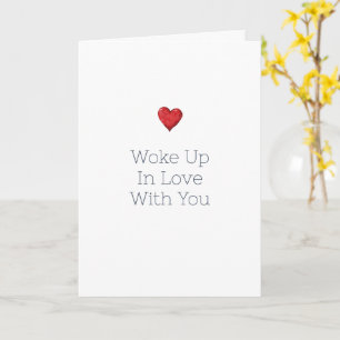 Woke Up In Love With You Red Heart Card