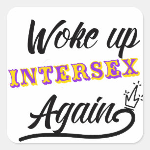 Woke Up Intersex Square Sticker