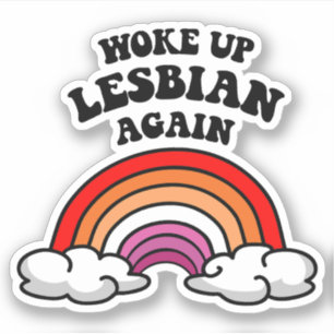Woke up lesbian again