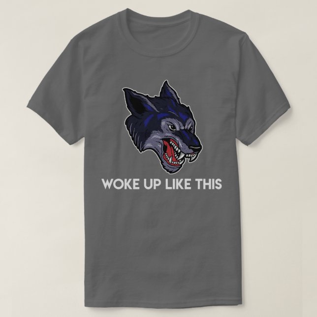 Woke Up Like This Angry Wolf T-Shirt (Design Front)