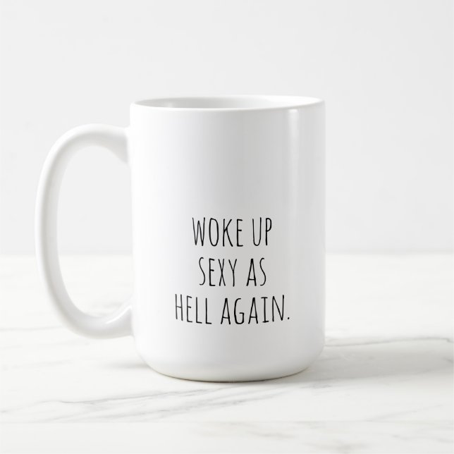 woke up sexy as hell again  coffee mug (Left)