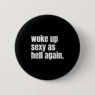 Woke Up Y As Hell Again Funny Confidence Women Say 6 Cm Round Badge