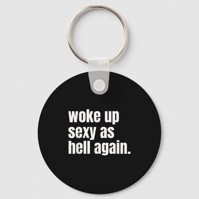 Woke Up Y As Hell Again Funny Confidence Women Say Key Ring (Front)