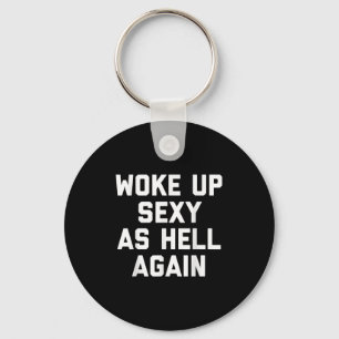 Woke Up Y As Hell Again Funny Sarcastic Saying Key Ring