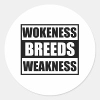 wokeness breeds weakness 