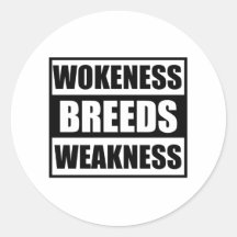 wokeness breeds weakness 