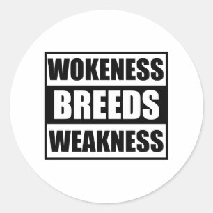 wokeness breeds weakness classic round sticker