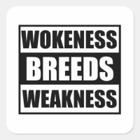 wokeness breeds weakness 