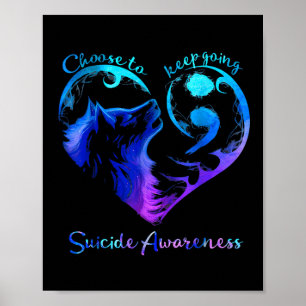 Wolf Choose To Keep Going Suicide Awareness Poster
