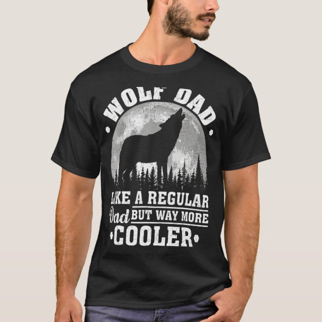 Wolf Dad Like A Regular Dad Funny Wolf Father's Da T-Shirt (Front)