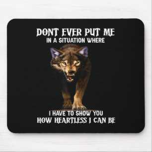 Wolf Don’t Ever Put Me In A Situation Where I Have Mouse Mat