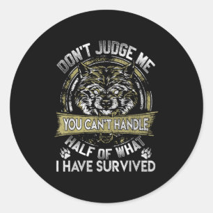 Wolf Dont Judge Me You Cant Handle  Classic Round Sticker