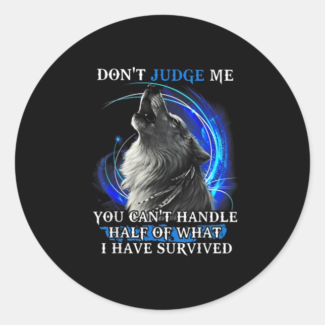 Wolf Don't Judge Me You Can't Handle Half  Classic Round Sticker (Front)