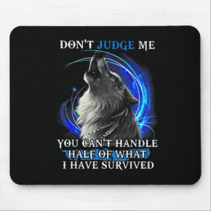 Wolf Don't Judge Me You Can't Handle Half  Mouse Mat