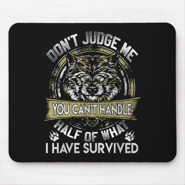 Wolf Dont Judge Me You Cant Handle  Mouse Mat (Front)