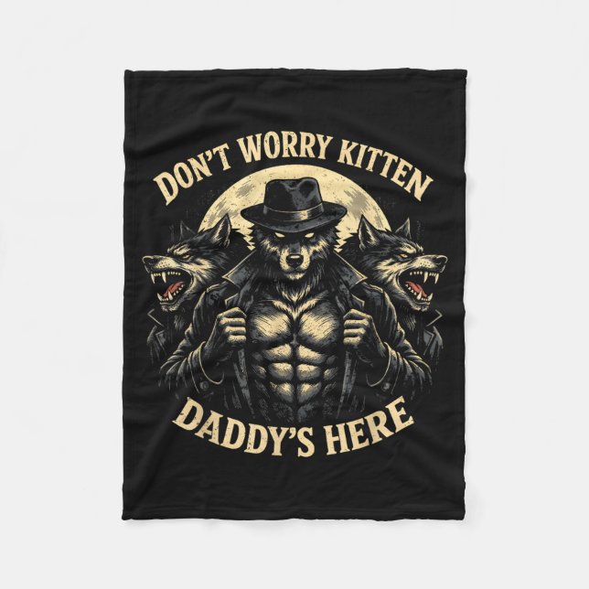 Wolf Dont Worry Kitten Daddys Here Meme Cringe Men Fleece Blanket (Front)