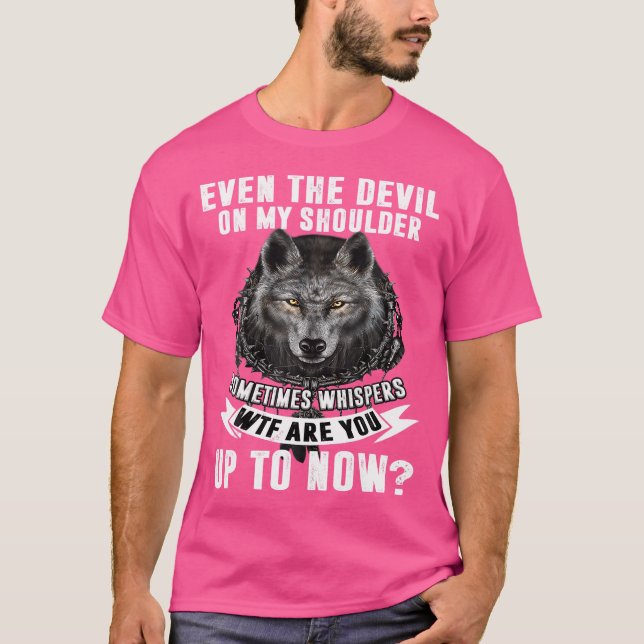 Wolf Even The Devil On My Shoulder Sometimes Whisp T-Shirt (Front)