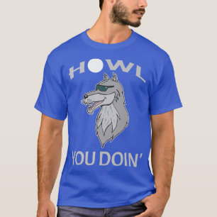 wolf, funny wolf wolf lover, howl you doin', hallo T-Shirt