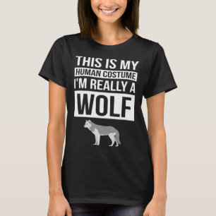 Wolf Halloween This Is My Human Costume I m Reall T-Shirt