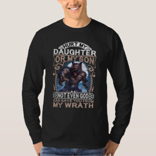 Wolf Hurt My Daughter Or My Son Not Even God Can S T-Shirt