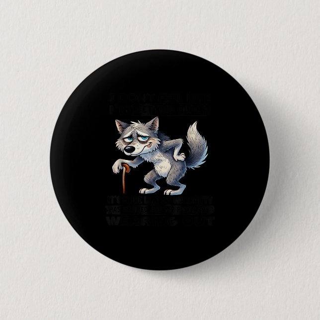 Wolf i don't feel like i'm getting older  6 cm round badge (Front)