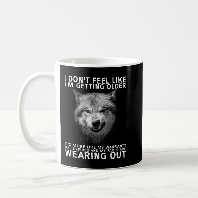 Wolf I dont feel like Im getting older Coffee Mug (Left)