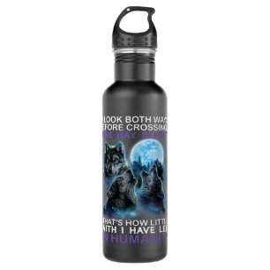 Wolf I look both ways before crossing a one way st 710 Ml Water Bottle