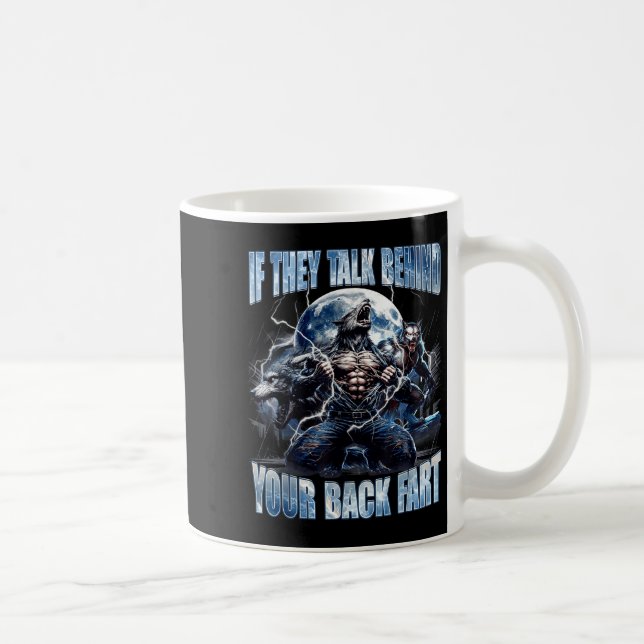 Wolf If They Talk Behind Your Back Fart Funny Crin Coffee Mug (Right)
