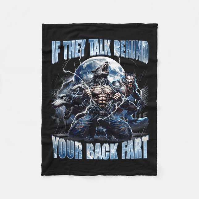 Wolf If They Talk Behind Your Back Fart Funny Crin Fleece Blanket (Front)