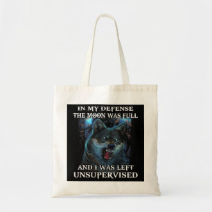 Wolf In My Defense The Moon Was Full And I Was Lef Tote Bag