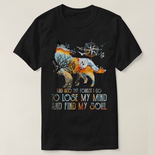 Wolf Into The Forest I Go To Lo T-Shirt (Design Front)