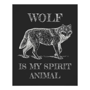 Wolf Is My Spirit Animal Funny Quote Poster