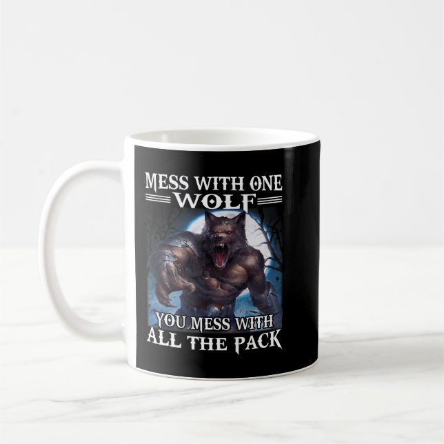 Wolf Mess With One Wolf You Mess With All The Pack Coffee Mug (Left)