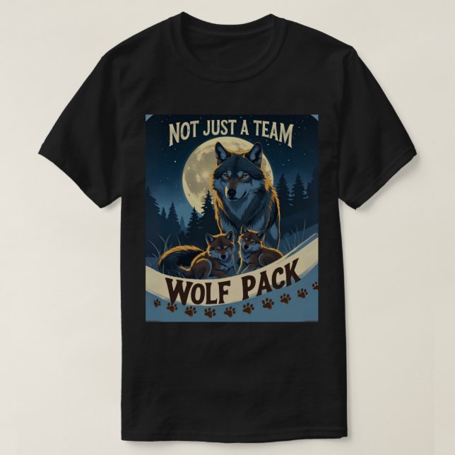 Wolf Pack – Not Just a Team, A Family Under the Mo T-Shirt (Design Front)