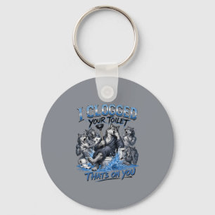Wolf Pack Toilet Humour I Clogged Your Toilet That Key Ring