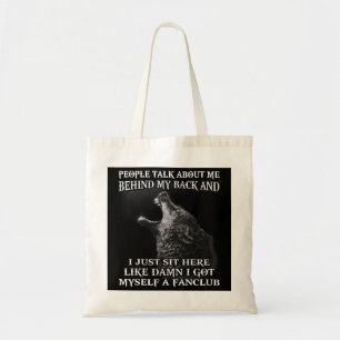 Wolf People Talk About Me Behind My Back And I Jus Tote Bag